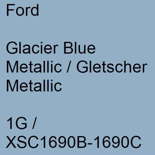 Ford, Glacier Blue Metallic / Gletscher Metallic, 1G / XSC1690B-1690C.